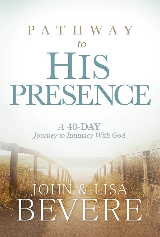 Pathway to His Presence: A 40-Day Journey to Intimacy With God | Amazon (US)