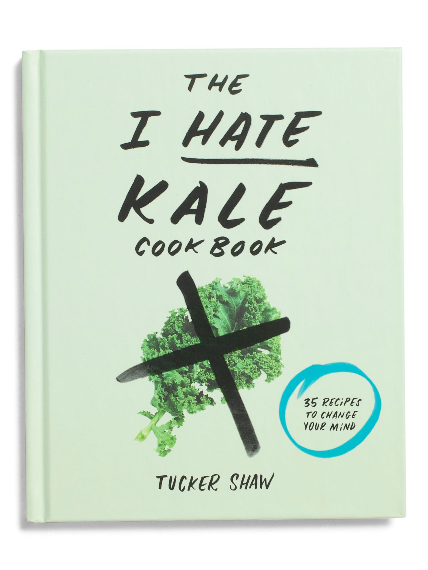 The I Hate Kale Cookbook | TJ Maxx