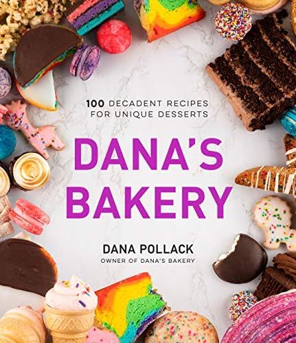 Dana’s Bakery: 100 Decadent Recipes for Unique Desserts | Amazon (US)