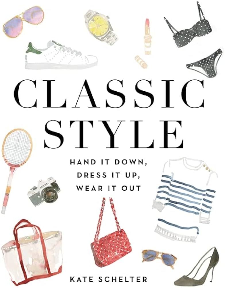 Classic Style: Hand It Down, Dress It Up, Wear It Out | Amazon (US)