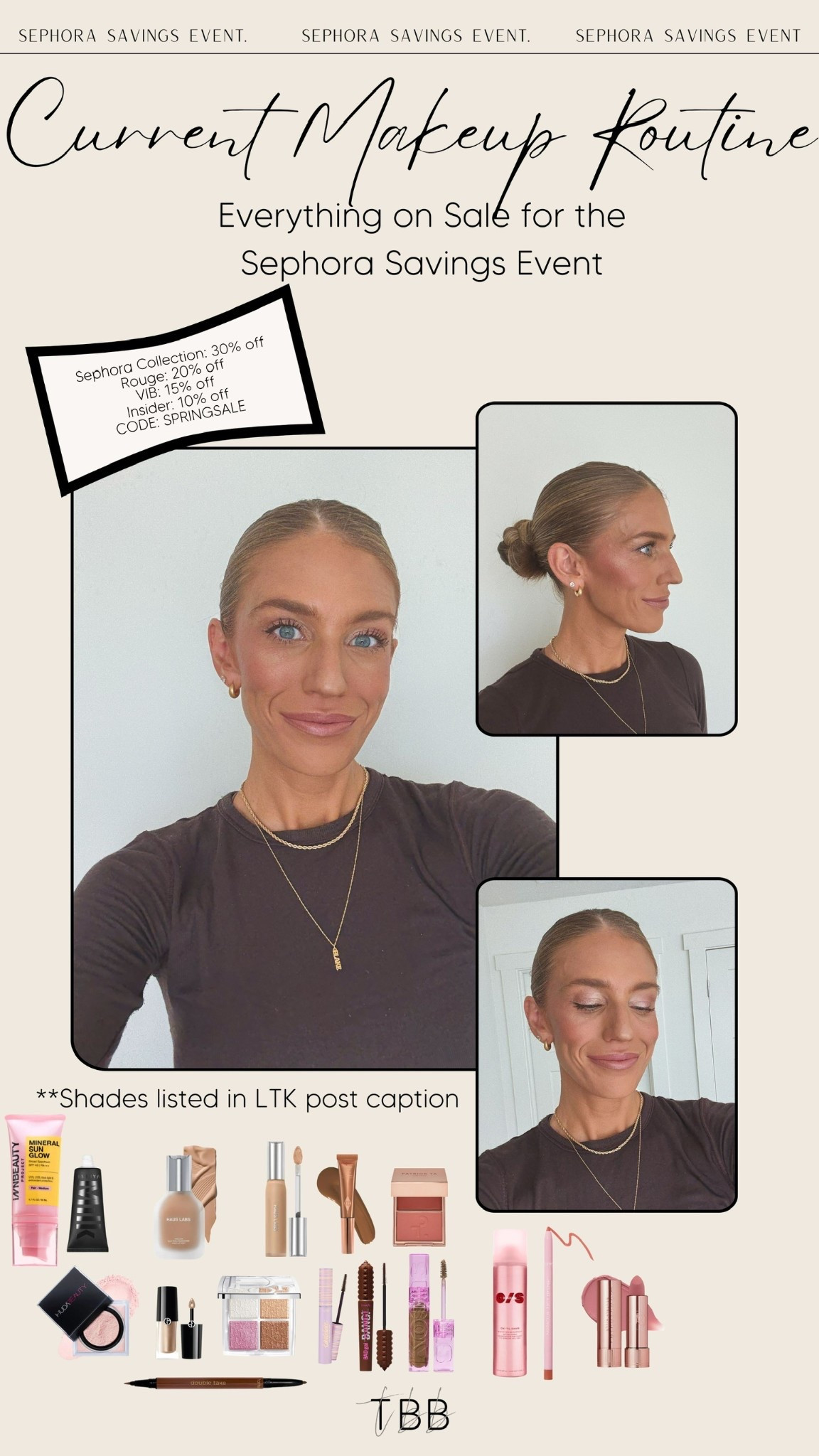 Current makeup routine 🤍 sharing all my go-to products + exact shades!

Everything is included in the Sephora Sale (15–30% off with code SPRINGSALE ✨). If you’re not signed up for Beauty Insider yet, it’s free + just a rewards program (not a credit card!). Currently open to Rouge, but opens to everyone 4/14.

Shades (in order of the graphic):
• Foundation: 200 (winter) / 300 (summer)
• Tinted serum: Diaz (winter) / Kokkini (summer)
• Color corrector: Fair
• Concealer: 2.3N (winter) / 5.8N (summer)
• Contour: Medium
• Blush: She’s Blushing (everyday) / She’s Flushes (summer)
• Setting powder: Cherry Blossom
• Eyeshadow cream: 11S
• Eyeshadow/highlighter: Universal
• Eyeliner + mascara: Brown
• Brow gel: Soft Brown
• Lip liner: Wherever Walnut (left) / Rosy Brown (right)
• Lipstick: Wedding Belles (top) / Taupe Being (bottom)

Also linked my brushes + a few other favorites I’ve picked up recently!

Let me know if you want a full routine breakdown 🤍

#LTKBeauty #LTKSaleAlert #LTKselfcare