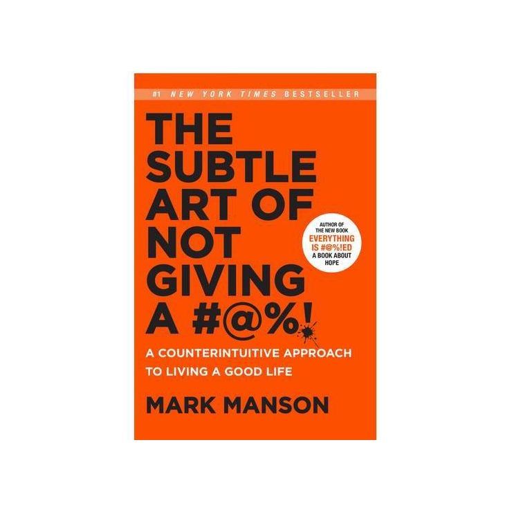 Subtle Art of Not Giving a #@%! : A Counterintuitive Approach to Living a Good Life - (Hardcover)... | Target