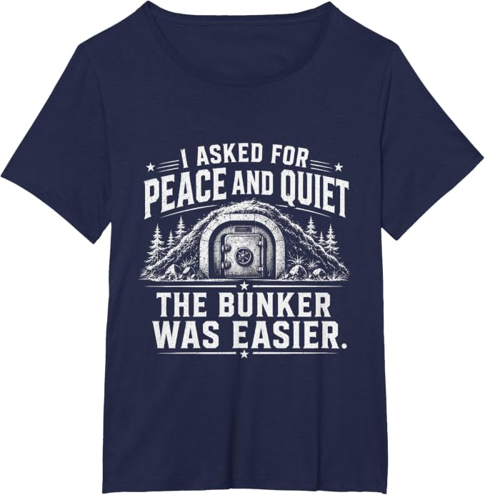 I Asked for Peace and Quiet The Bunker was Easier Funny T-Shirt | Amazon (US)