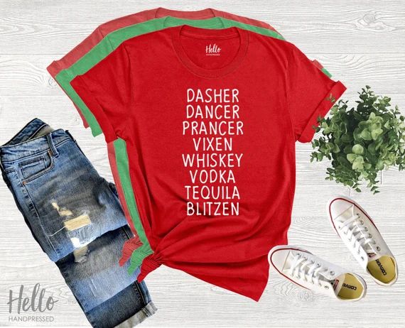 Dasher Dancer Prancer Vixen Whiskey Vodka Tequila Blitzen Shirt, Christmas Shirt, Funny Christmas... | Etsy (US)
