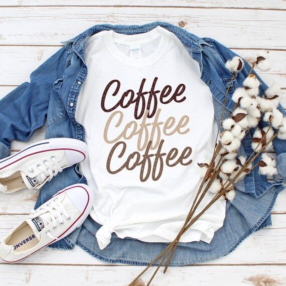 Coffee Coffee Coffee - Coffee Shirt / Coffee Lover shirt / Coffee Shirt for Women / Coffee Tee / ... | Etsy (US)