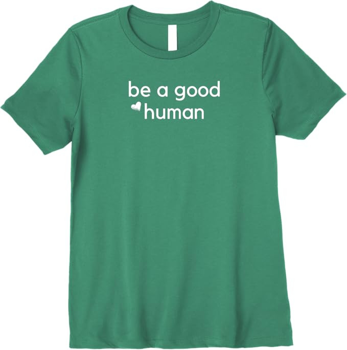 Womens Be a Good Human Premium T-Shirt | Amazon (US)
