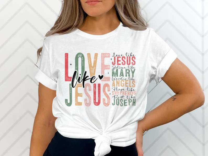 Love Like Jesus T-shirt Christian Faith Tee Worship Like Angels Hope Like Shepherds Believe Like ... | Etsy (US)