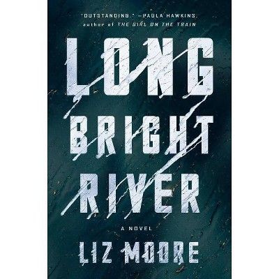 Long Bright River - by Liz Moore (Hardcover) | Target