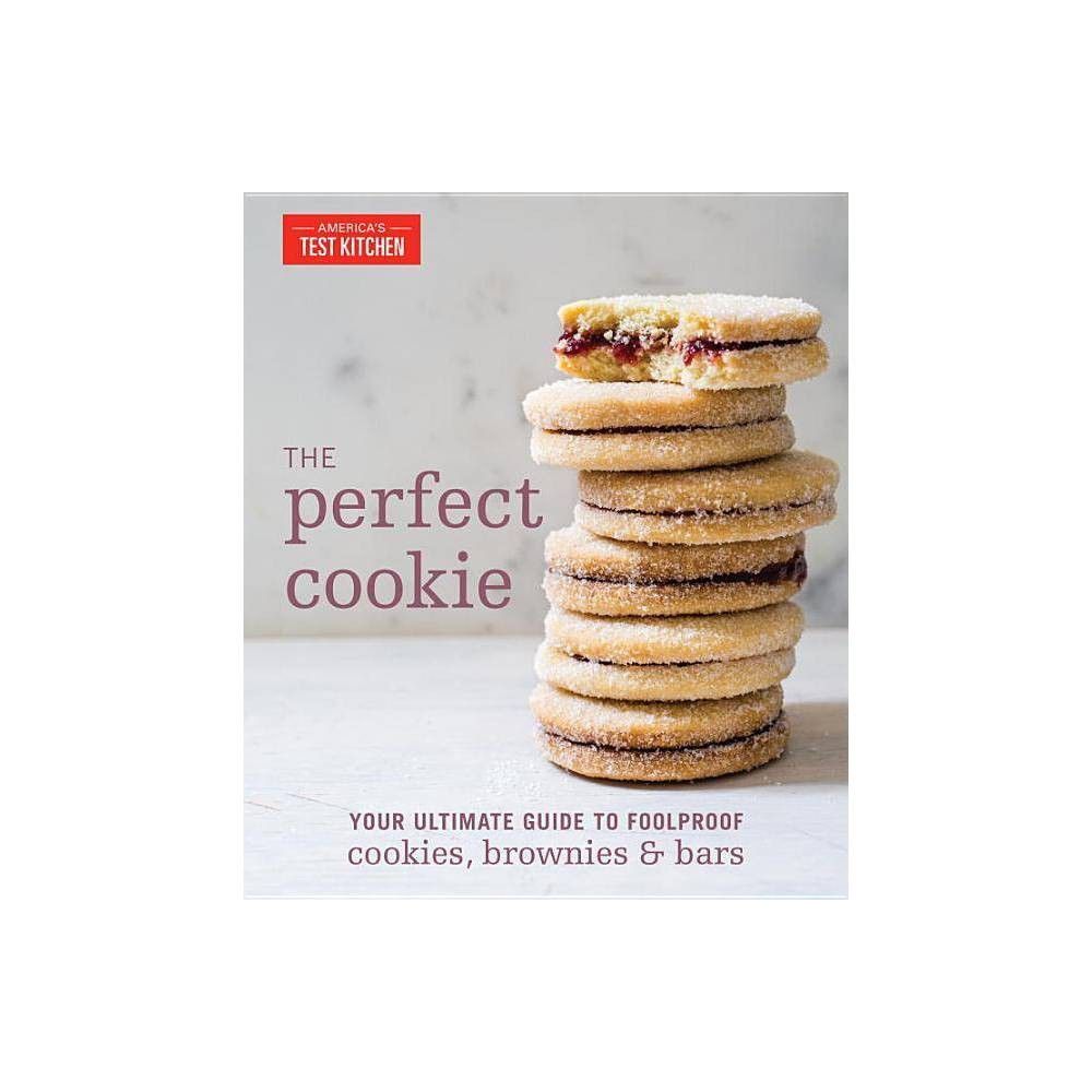 The Perfect Cookie - (Perfect Baking Cookbooks) by America's Test Kitchen (Hardcover) | Target