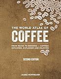 The World Atlas of Coffee: From Beans to Brewing -- Coffees Explored, Explained and Enjoyed     H... | Amazon (US)