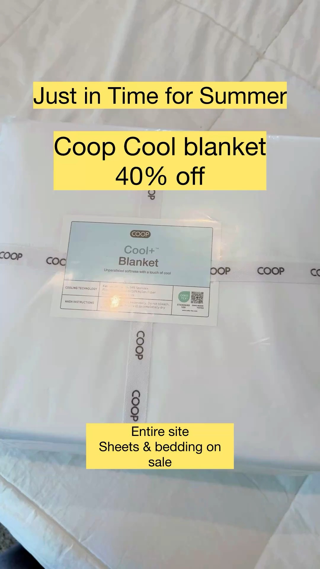 Sale alert

Just in time for Summer the New Coop- cooling blanket 

Shockingly cool fabric 

Engineered with a cooling nylon-spandex blend, this fabric actively transfers excess heat away from your body while providing an exceptionally silky-soft feel against your skin. 

Coolness backed by science 

Scoring a Qmax score of .45 out of .50, a Qmax score is a scientific measurement used to quantify the cooling sensation of a fabric.  

Low-maintenance luxury 

Quick-drying and wrinkle-free, with a consistently silky-smooth finish wash after wash.

With a 100 night sleep better guarantee 

Entire site is 40% off 
Bedding- sheets and blankets 

Grab your summer bedding while it’s on sale