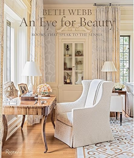 Beth Webb: An Eye for Beauty: Rooms That Speak to the Senses      Hardcover – September 19, 201... | Amazon (US)