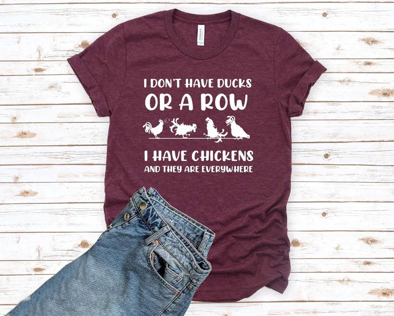 I Don't Have Ducks in a Row, I Have Chickens Shirt, Chickens Are Everywhere Shirt, Funny Chicken ... | Etsy (US)