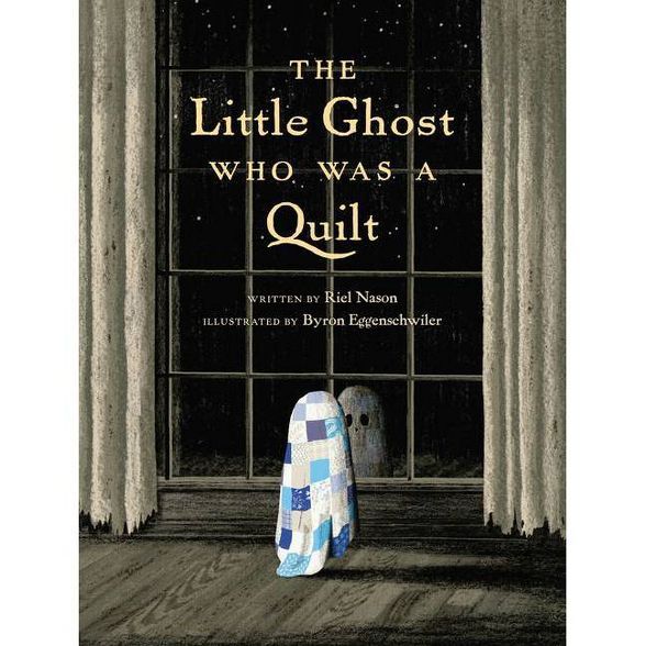 The Little Ghost Who Was a Quilt - by  Riel Nason (Hardcover) | Target