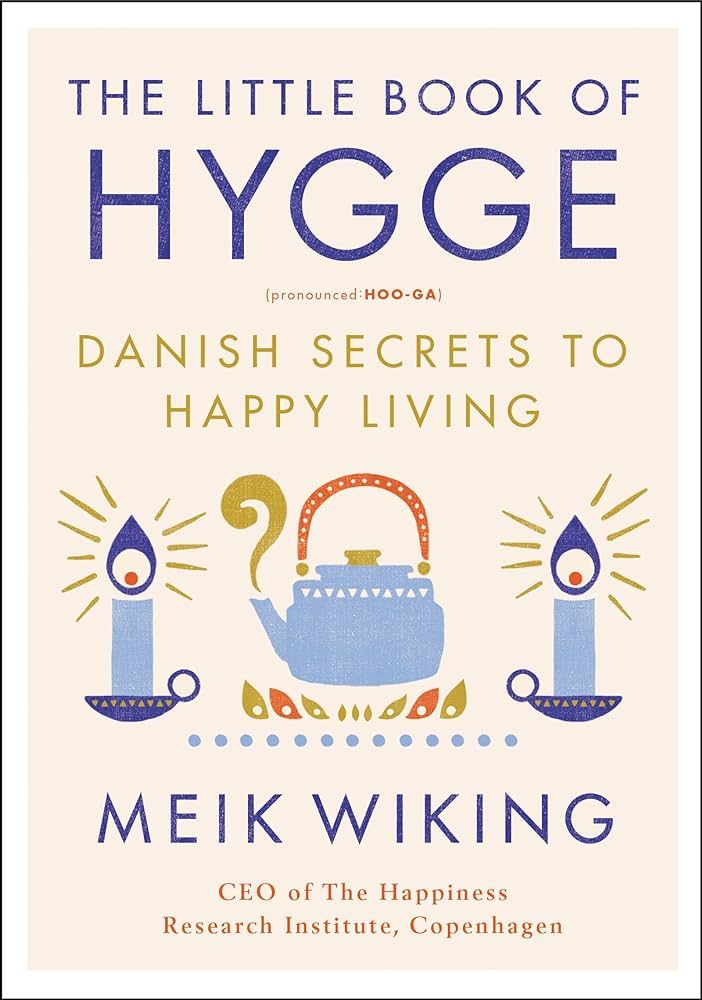 The Little Book of Hygge: Danish Secrets to Happy Living (The Happiness Institute Series) | Amazon (US)