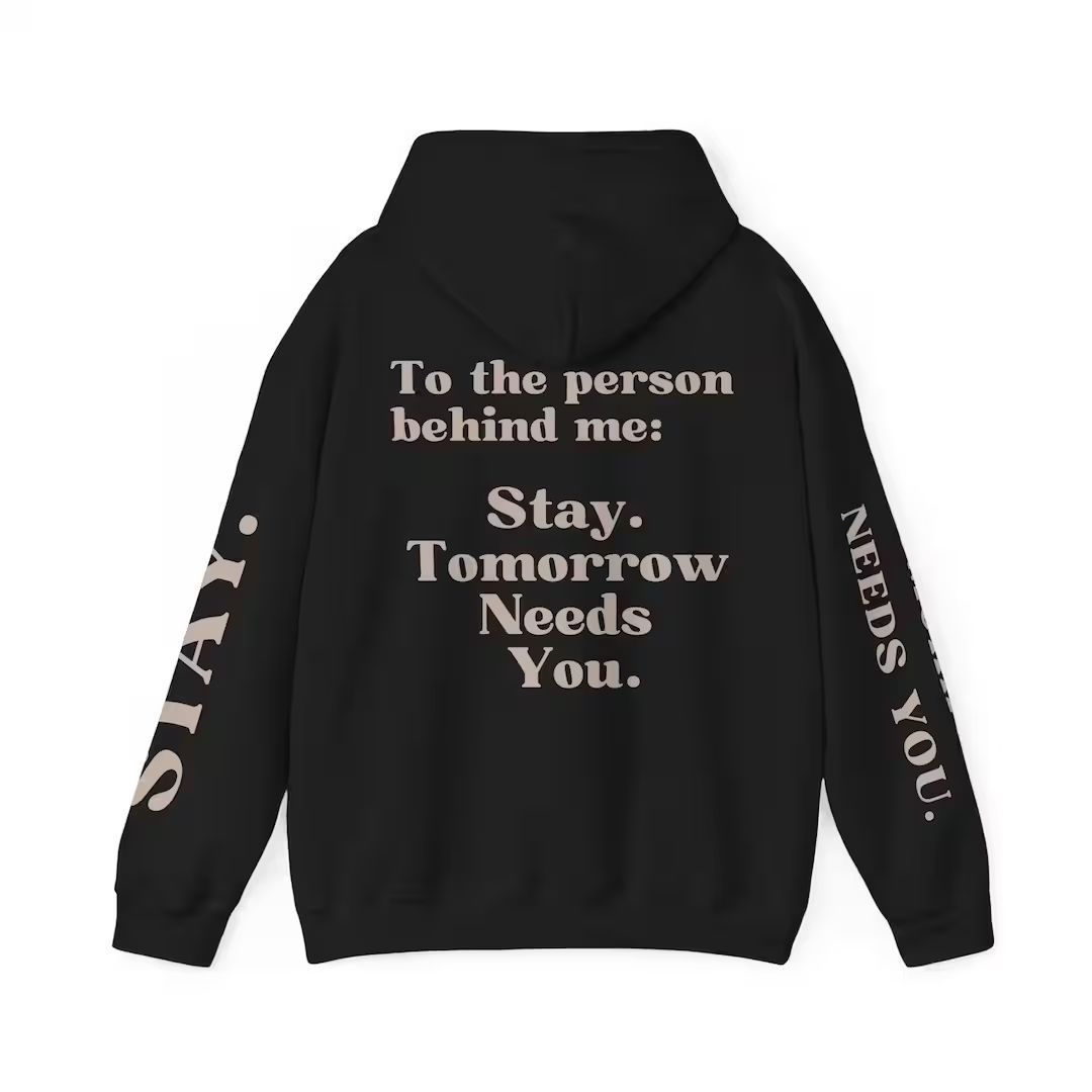 To the Person Behind Me: stay Tomorrow Needs You Hooded Sweatshirt - Etsy | Etsy (US)