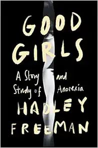 Good Girls: A Story and Study of Anorexia     Hardcover – April 18, 2023 | Amazon (US)
