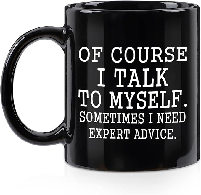 YHRJWN Funny Coffee Mug Of Course I Talk To Myself Sometimes I Need Expert Advice Novelty Gift fo... | Amazon (US)