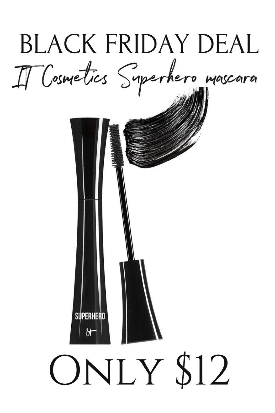 Black Friday deals 
It Cosmetics superhero mascara only $12

#LTKfindsunder50 #LTKbeauty #LTKCyberWeek