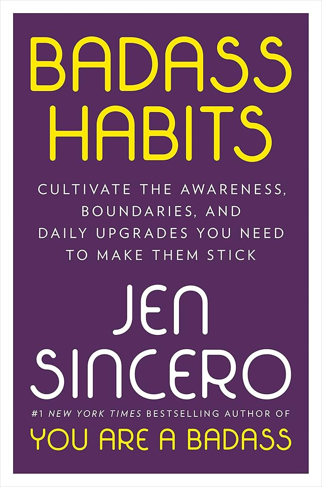 Badass Habits: Cultivate the Awareness, Boundaries, and Daily Upgrades You Need to Make Them Stic... | Amazon (US)
