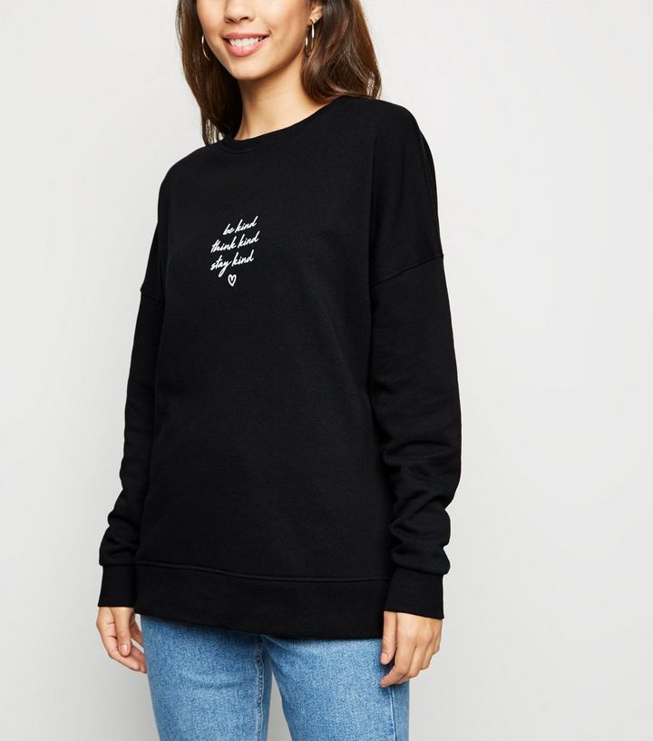 Black Stay Kind Slogan Sweatshirt | New Look | New Look (UK)