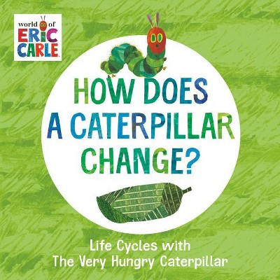 How Does a Caterpillar Change? - (World of Eric Carle) by  Eric Carle (Board Book) | Target