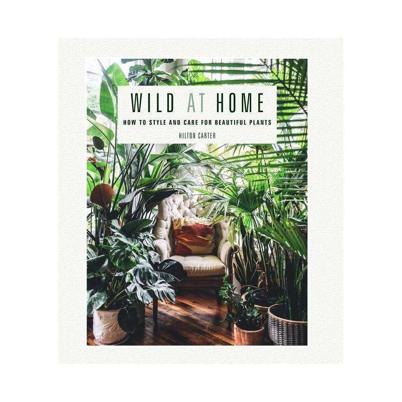 Wild at Home - by  Hilton Carter (Hardcover) | Target