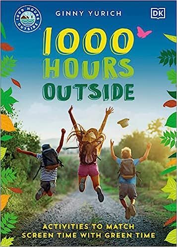 1000 Hours Outside: Activities to Match Screen Time with Green Time     Paperback – December 20... | Amazon (US)