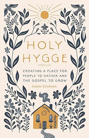 Holy Hygge: Creating a Place for People to Gather and the Gospel to Grow     Paperback – Septem... | Amazon (US)