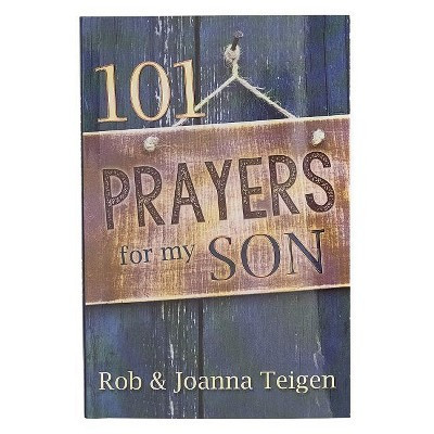 101 Prayers for My Son - Gift Book - by  Rob & Joanna Teigen (Paperback) | Target