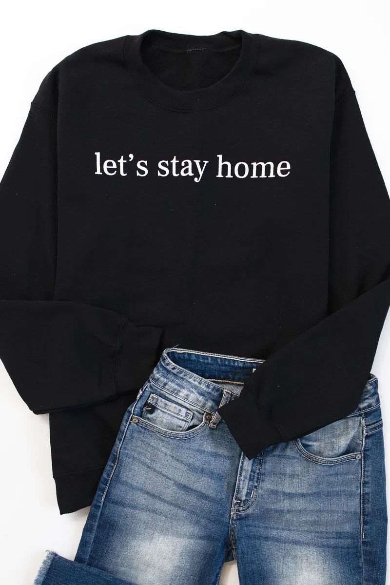 Let's Stay Home Black Graphic Sweatshirt | The Pink Lily Boutique