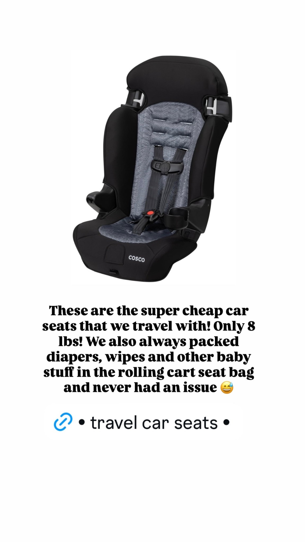 These are the super cheap car seats that we travel with! Only 8 lbs! We also always packed diapers, wipes and other baby stuff in the rolling cart seat bag and never had an issue 😅