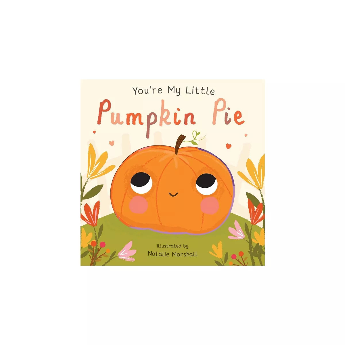 You're My Little Pumpkin Pie -  by Various (Hardcover) | Target