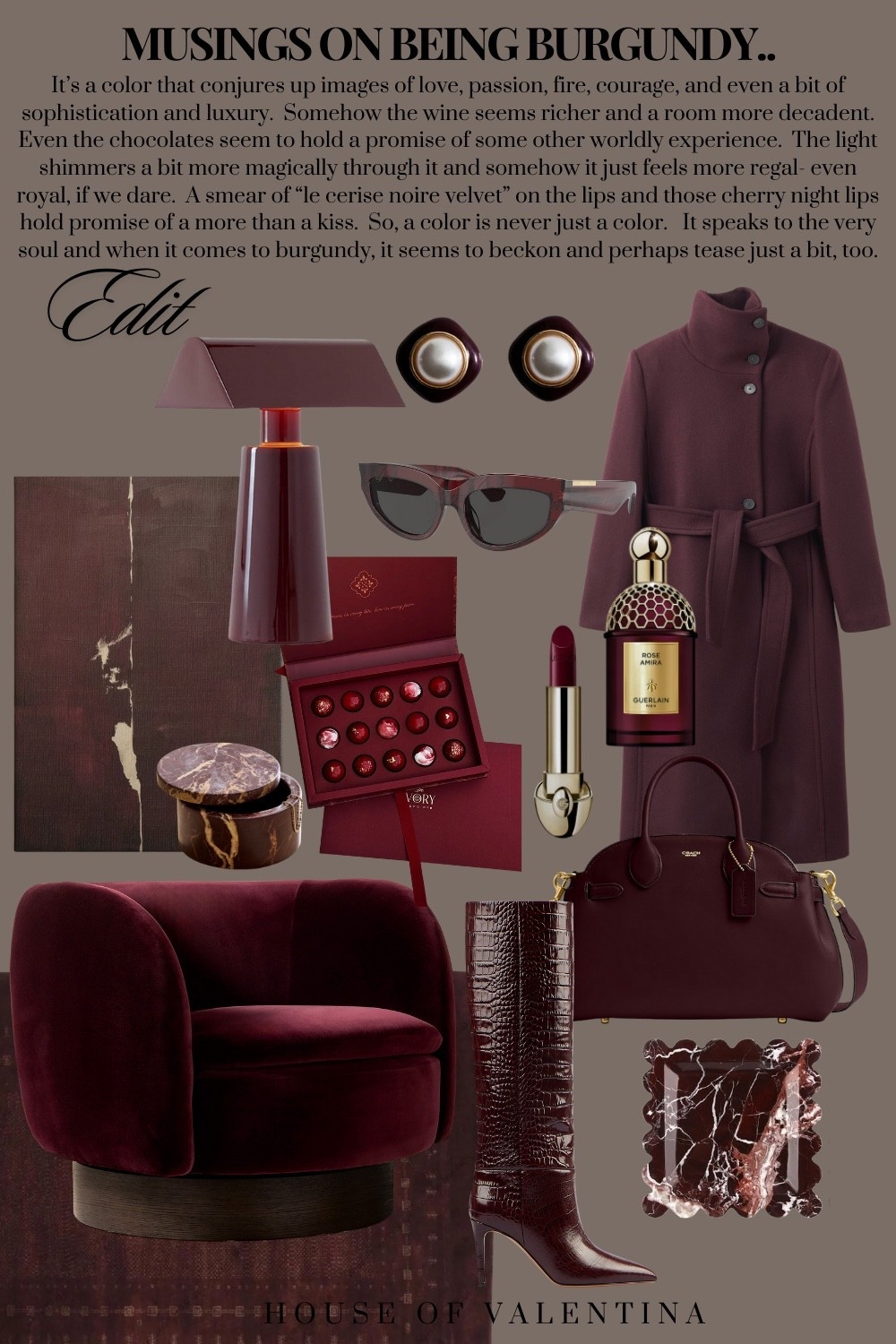 It’s a color that conjures up images of love, passion, fire, courage, and even a bit of sophistication and luxury.  Somehow the wine seems richer and a room more decadent.  Even the chocolates seem to hold a promise of some other worldly experience.  The light shimmers a bit more magically through it and somehow it just feels more regal- even royal, if we dare.  A smear of “le cerise noire velvet” on the lips and those cherry night lips hold promise of a more than a kiss.  So, a color is never just a color.   It speaks to the very soul and when it comes to burgundy, it seems to beckon and perhaps tease just a bit, too.

#LTKShoeCrush #LTKItBag #LTKSeasonal