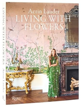 "Aerin Lauder: Living with Flowers" Book | Hunt and Hostess (US)