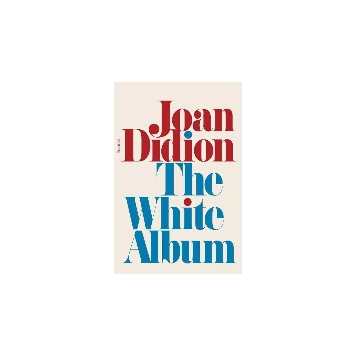 The White Album - (FSG Classics) by  Joan Didion (Paperback) | Target