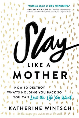 Slay Like a Mother: How to Destroy What's Holding You Back So You Can Live the Life You Want (Inspirational Self-Help Book for Busy Moms to Become Your Best Self as a Mom and as a Woman) | Amazon (US)