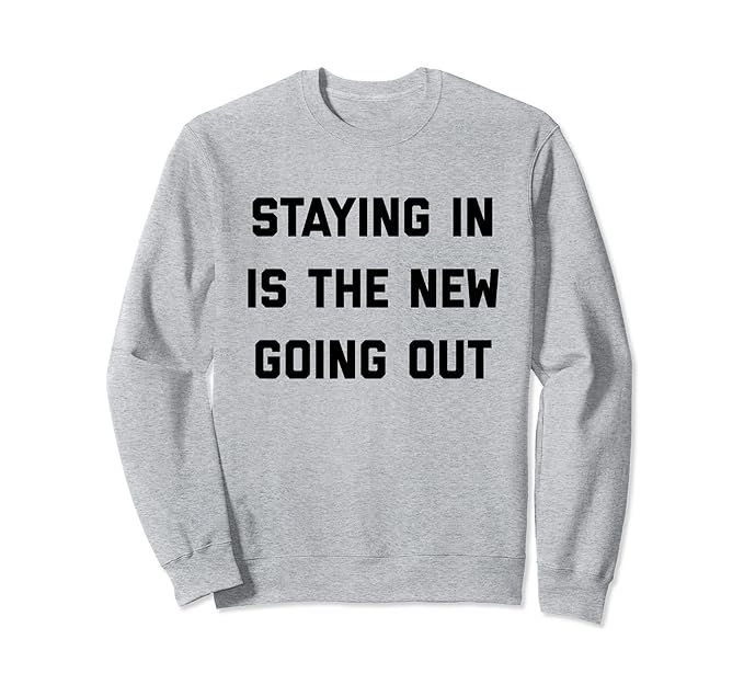 Staying in is the New Going Out Sweatshirt | Amazon (US)