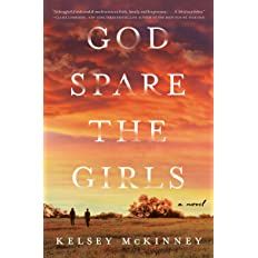 God Spare the Girls: A Novel    Hardcover – June 22, 2021 | Amazon (US)