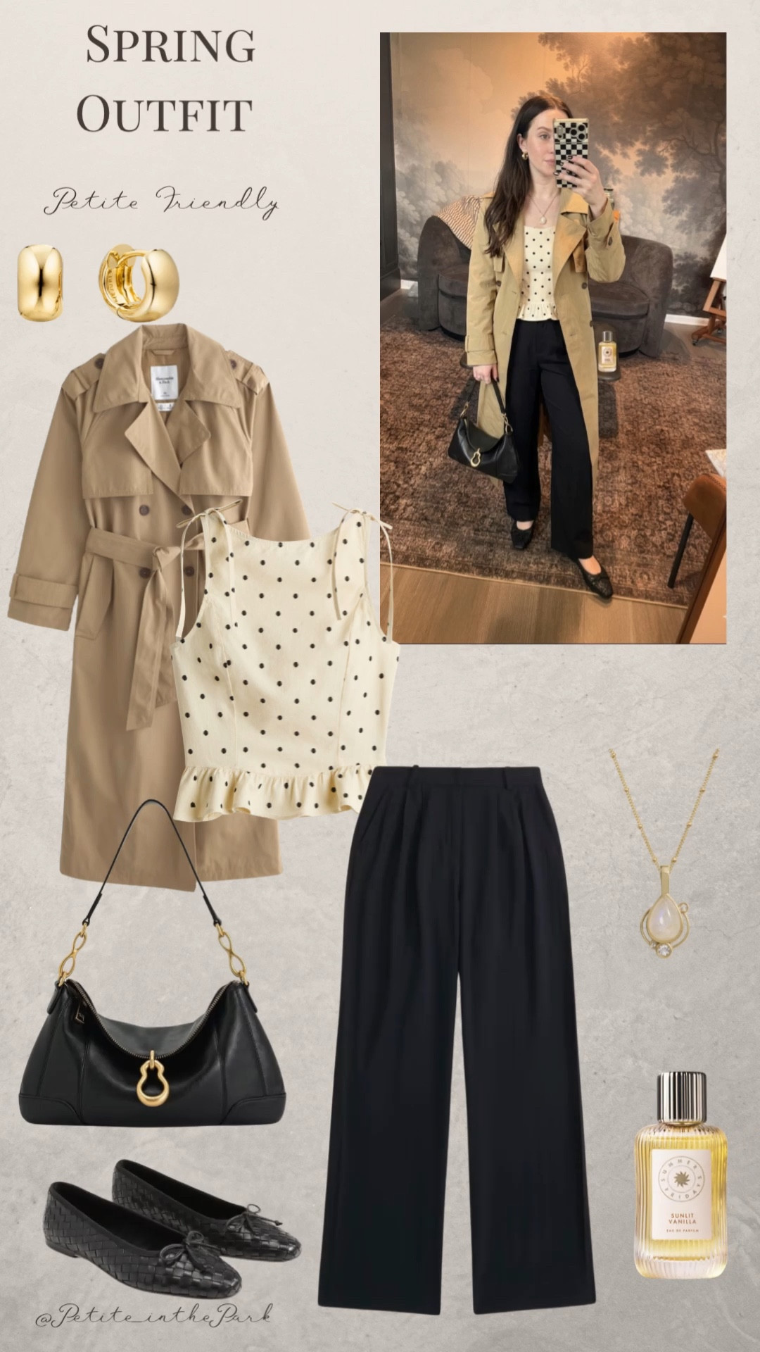 Spring petite outfit  

Spring outfit, spring trends, casual spring outfit, petite spring outfit, spring fashion, spring style, petite style, petite spring style, casual petite outfit, minimal outfit, minimal spring outfit, trench coat, petite coat, long coat, polka dot top, peplum top,  high waisted pants , petite pants, Sloan pants, dress pants , flats, leather flats, black flats, woven flats, shoulder bag, leather bag, black bag, black purse, gold earrings, gold hoop earrings, gold necklace, minimal jewelry  #casualoutfit #petiteoutifts #springoutfits #springoutfits2026 #springtrends 


#LTKWorkwear #LTKPetite #LTKSeasonal