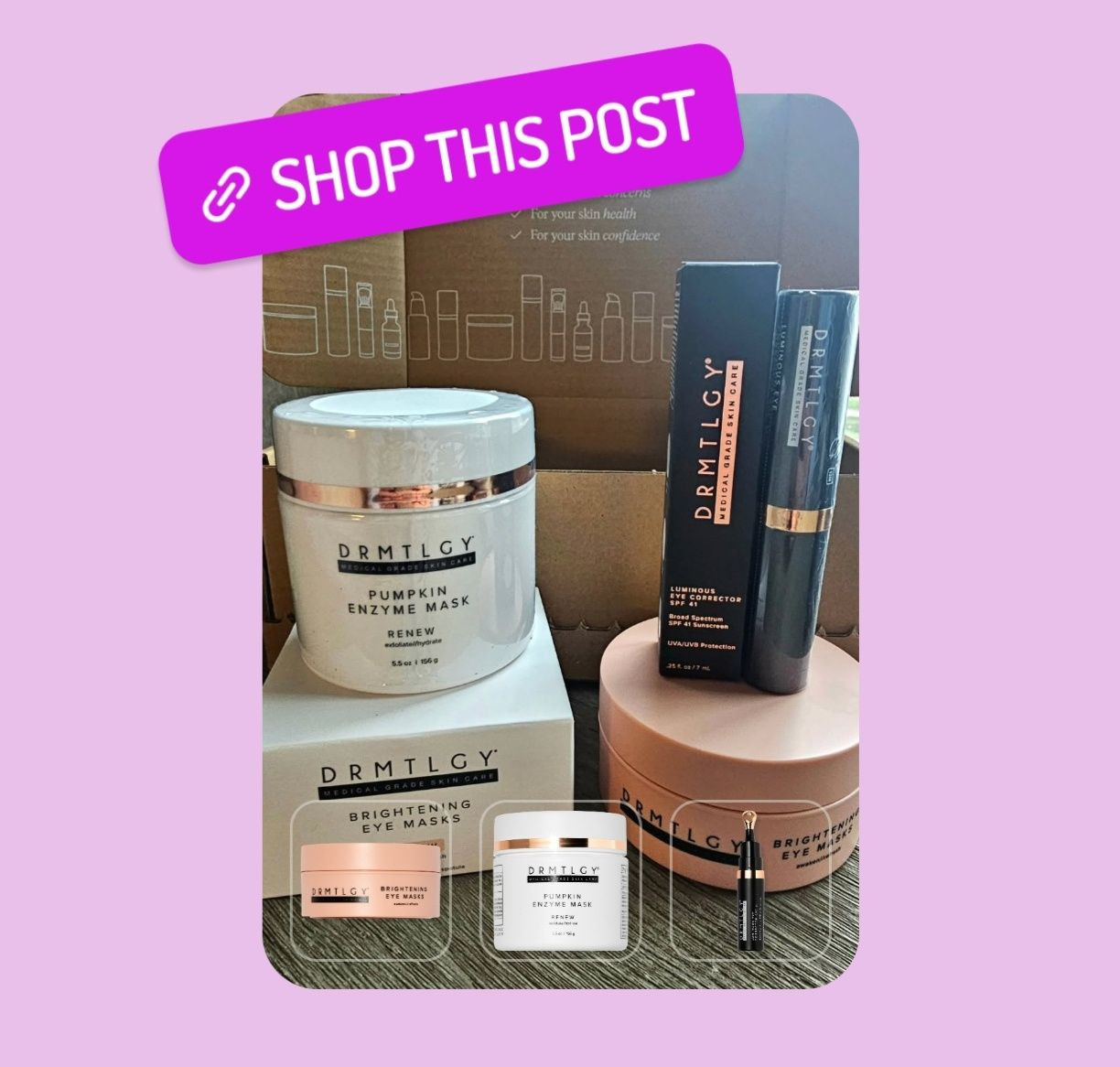 These are the products I always come back to. 🤍

DRMTLGY products that I’ve used for years, and they’re true staples in my routine:

✨ Luminous Eye Corrector – brightens, smooths + gives that effortless “well-rested.”  I have recommended this to so many friends and clients along with…

✨ Pumpkin Enzyme Mask – the glow-up treatment your skin didn’t know it needed (gentle exfoliation + instant radiance). 

✨ Brightening Eye Masks – de-puff, hydrate, and prep perfectly for makeup.

If you’re building a results-driven routine without the overwhelm, these are such a solid place to start. Skin that looks healthy and confident is always the goal.

Shop everything linked! 🛍️

 

#LTKselfcare #LTKBeauty #LTKgrwm