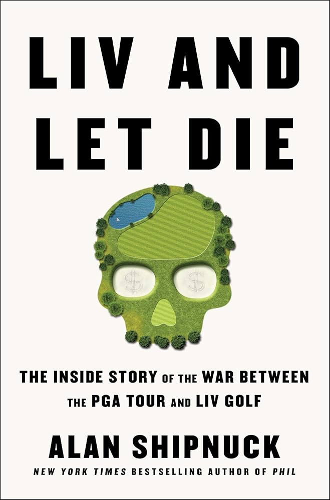 LIV and Let Die: The Inside Story of the War Between the PGA Tour and LIV Golf | Amazon (US)