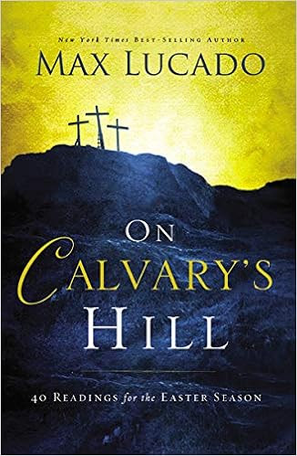 On Calvary's Hill: 40 Readings for the Easter Season    Hardcover – December 9, 2014 | Amazon (US)