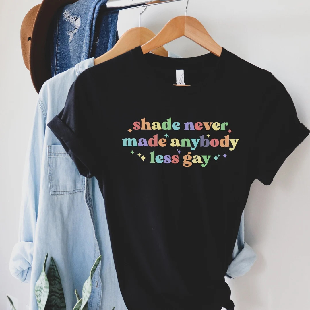 Shade Never Made Anybody Less Gay Shirt, Unisex Rainbow Shirt, Gaylor Shirt, Pride Parade Shirt, ... | Etsy (US)
