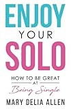Enjoy Your Solo: How to Be Great at Being Single | Amazon (US)