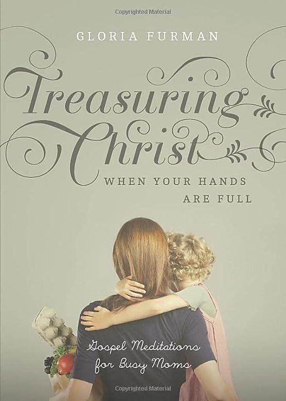 Treasuring Christ When Your Hands Are Full: Gospel Meditations for Busy Moms | Amazon (US)
