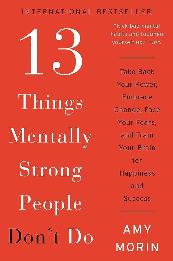 13 Things Mentally Strong People Don't Do: Take Back Your Power, Embrace Change, Face Your Fears,... | Amazon (US)