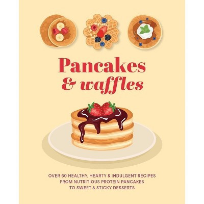 Pancakes & Waffles - by  Ryland Peters & Small (Hardcover) | Target