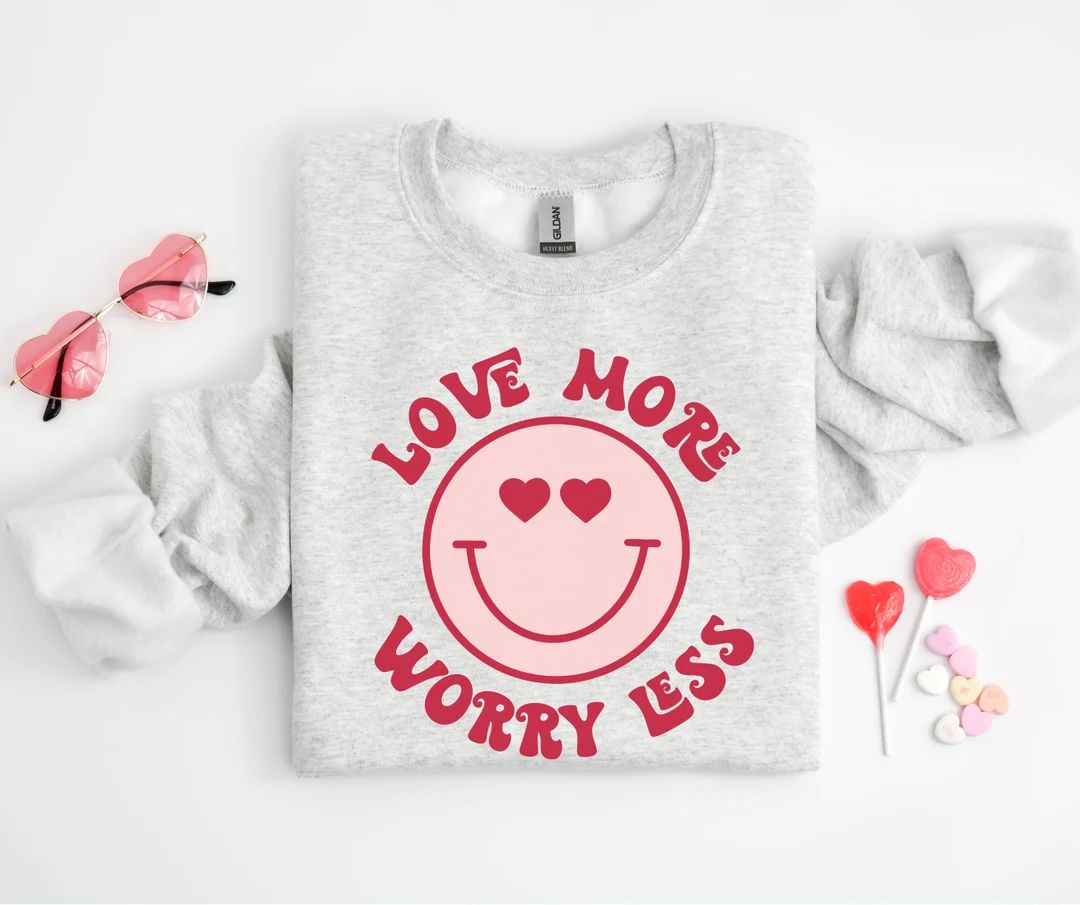 Love More Worry Less / Valentines Day Sweatshirt - Etsy | Etsy (US)