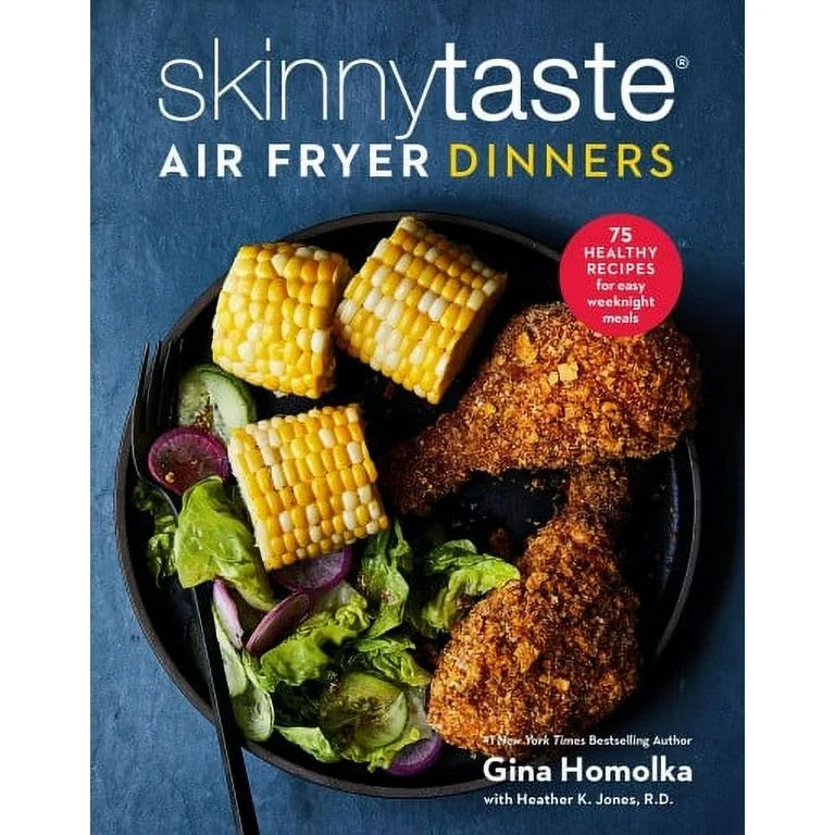 Skinnytaste Air Fryer Dinners: 75 Healthy Recipes for Easy Weeknight Meals: A Cookbook -- Gina Ho... | Walmart (US)